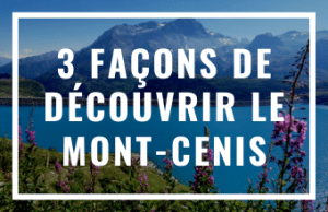 Read more about the article Balade en Maurienne: 3 façons de découvrir le Mont-Cenis​